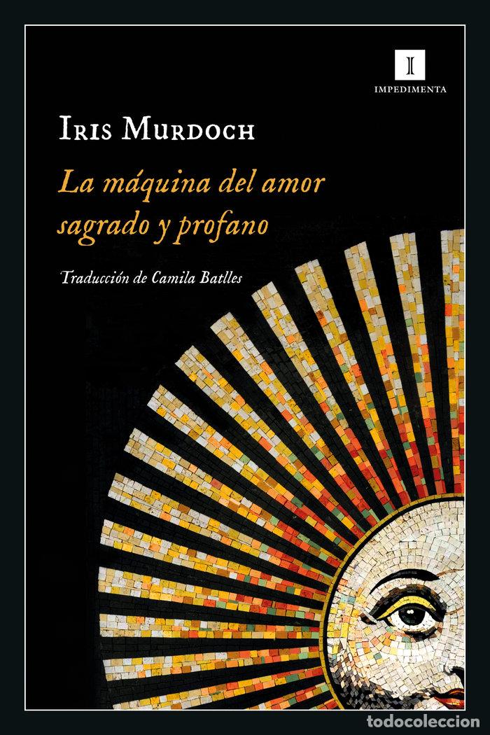 Libri: MAQUINA DEL AMOR SAGRADO,LA Y PROFANO - MURDOCH, IRIS