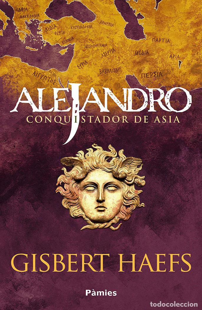 Libros: ALEJANDRO CONQUISTADOR DE ASIA - HAEFS, GISBERT