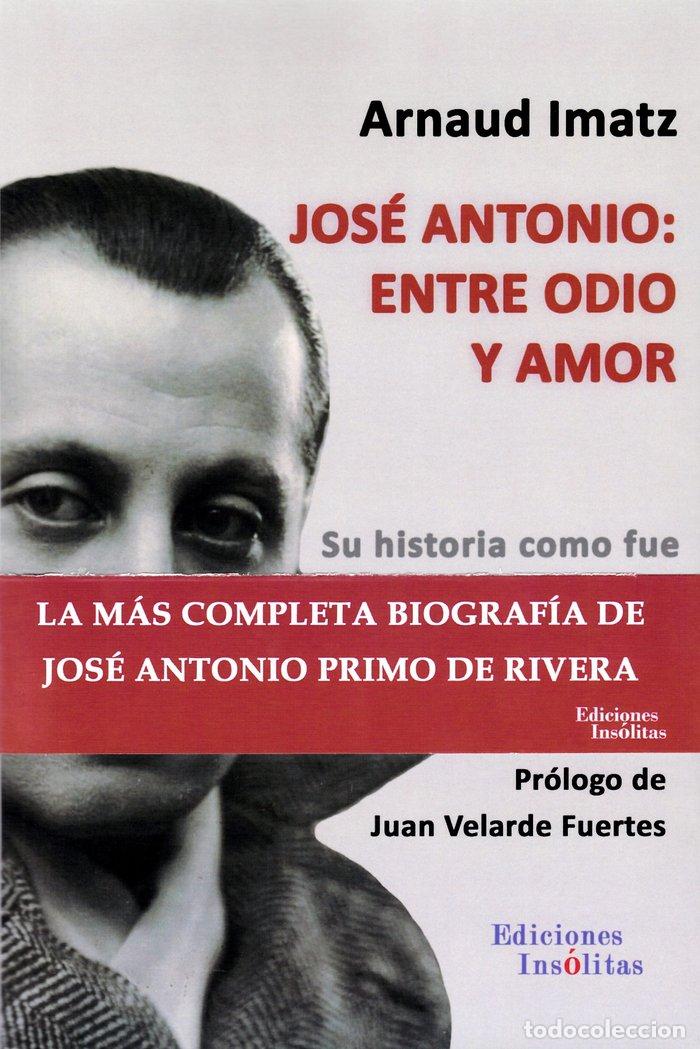 Libros: JOSE ANTONIO ENTRE ODIO Y AMOR - IMATZ, ARNAUD