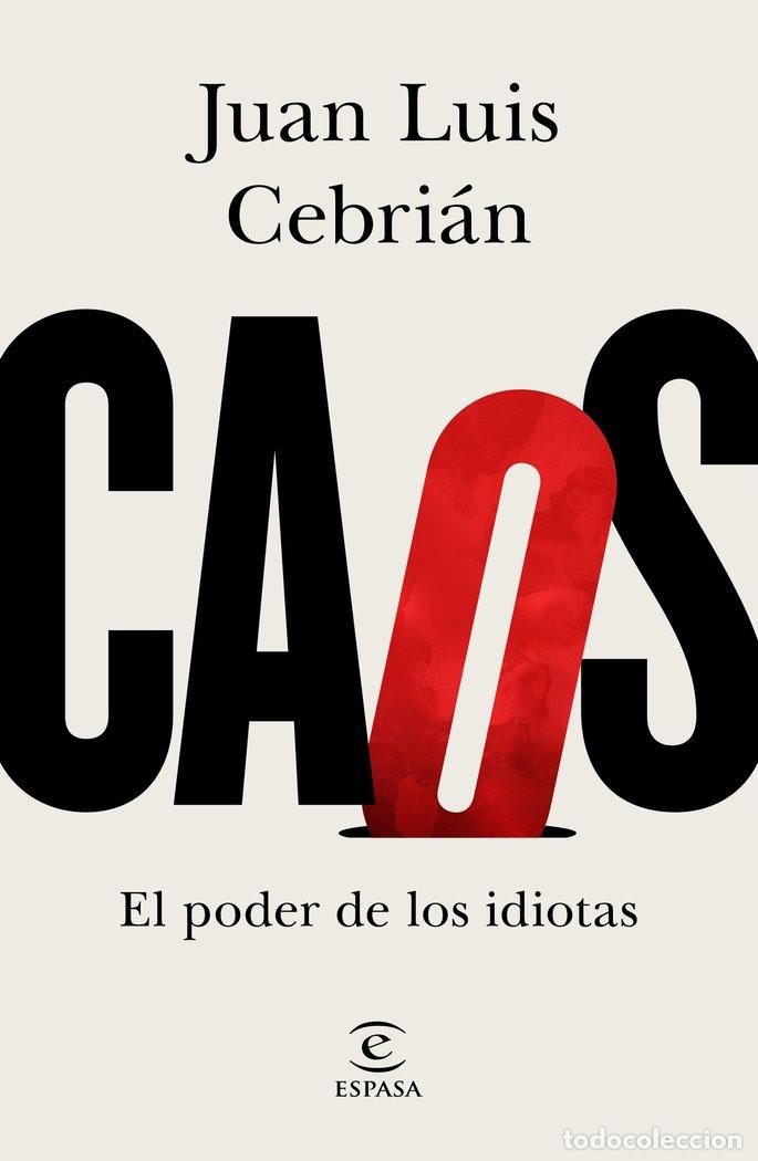 Libros: CAOS EL PODER DE LOS IDIOTAS - JUAN LUIS CEBRIAN
