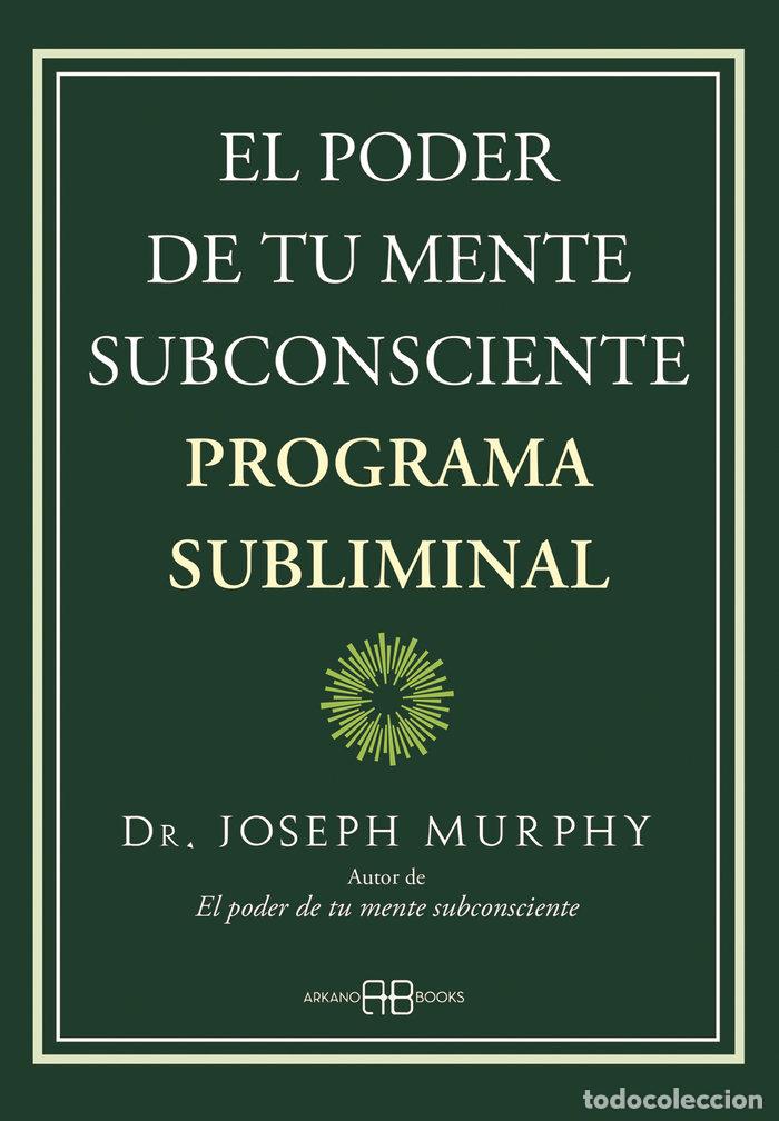 Libros: EL PODER DE TU MENTE SUBCONSCIENTE. PROGRAMA SUBLIMINAL - Murphy, Dr Joseph - Foto 1