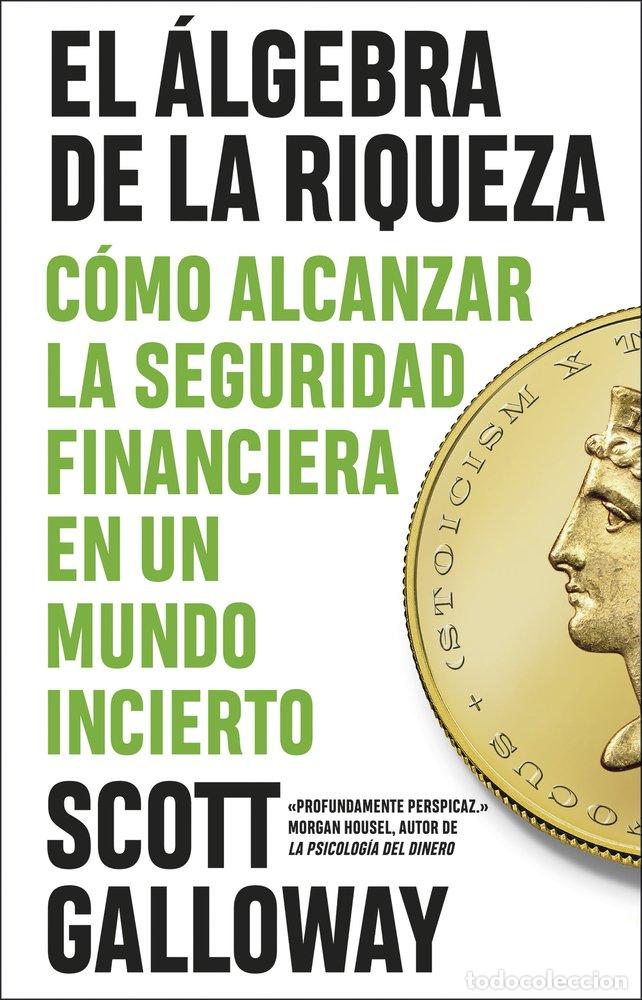Libri: EL ALGEBRA DE LA RIQUEZA - SCOTT GALLOWAY