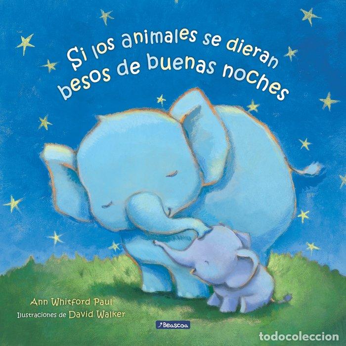 B&uuml;cher: SI LOS ANIMALES SE DIERAN BESOS DE BUENAS NOCHES - PAUL, ANN WHITFORD