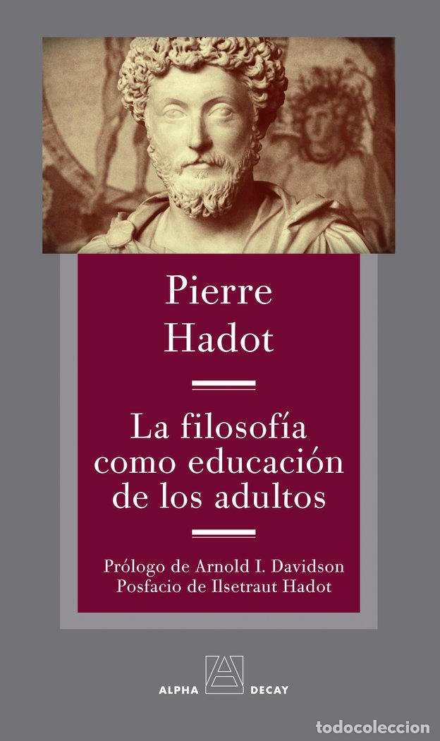 Libri: FILOSOFIA COMO EDUCACION DE LOS ADULTOS,LA - HADOT, PIERRE