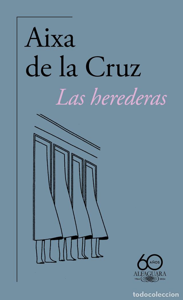 Libros: LAS HEREDERAS 60&ordm; ANIVERSARIO DE ALFAGUARA - AIXA DE LA CRUZ
