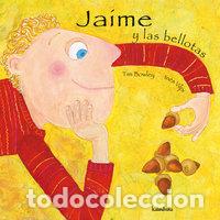 Libri: JAIME Y LAS BELLOTAS - BOWLEY, TIM