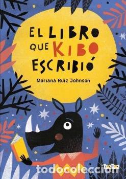 Libri: LIBRO QUE KIBO ESCRIBIO,EL - RUIZ JOHNSON, MARIANA