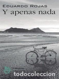 Libri: Y APENAS NADA - ROJAS REBOLLEDO, EDUARDO