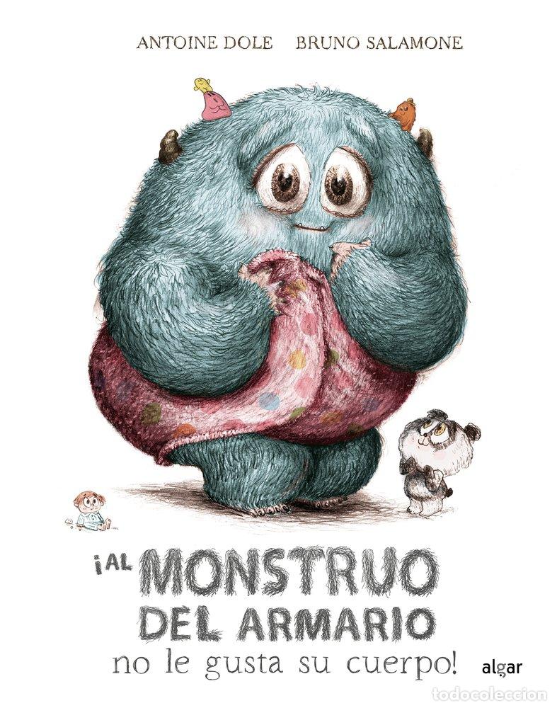 B&uuml;cher: &iexcl;AL MONSTRUO DEL ARMARIO NO LE GUSTA SU CUERPO! - Dole, Antoine