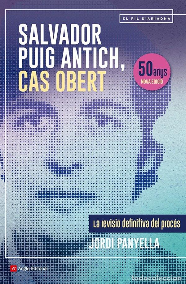 Libri: SALVADOR PUIG ANTICH CAS OBERT - PANYELLA FERRERES, JORDI