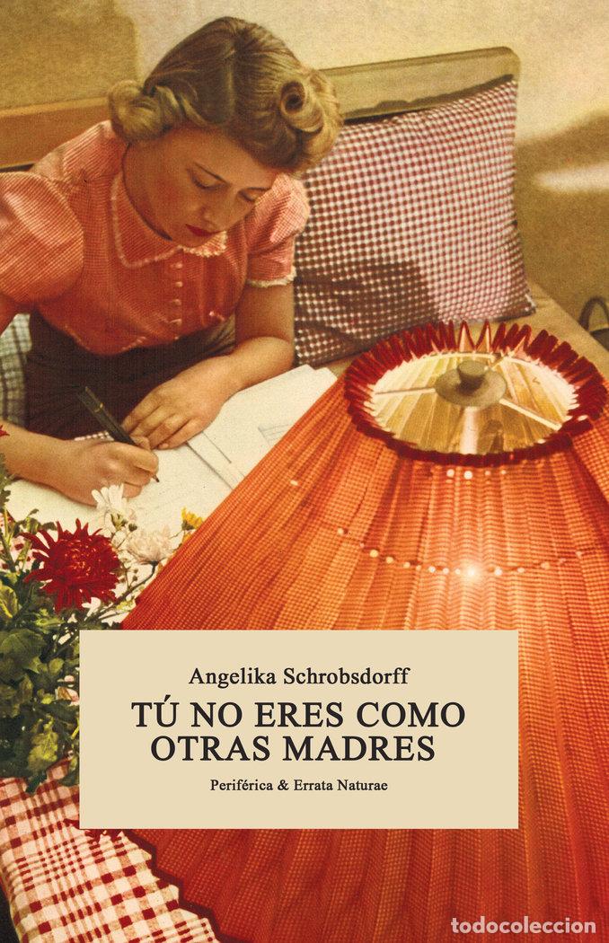 B&uuml;cher: TU NO ERES COMO OTRAS MADRES - SCHROBSDORFF, ANGELIKA