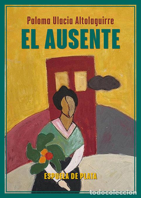 B&uuml;cher: EL AUSENTE - Ulacia Altolaguirre, Paloma