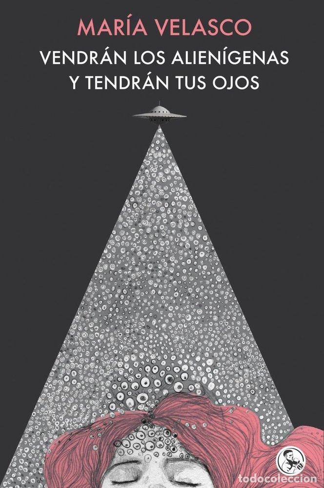 Libri: VENDRAN LOS ALIENIGENAS Y TENDRAN TUS OJOS - VELASCO, MARIA