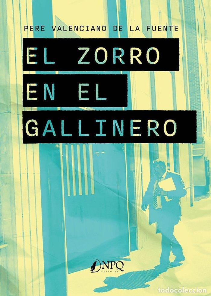 Libri: EL ZORRO EN EL GALLINERO - VALENCIANO DE LA FUENTE, PERE