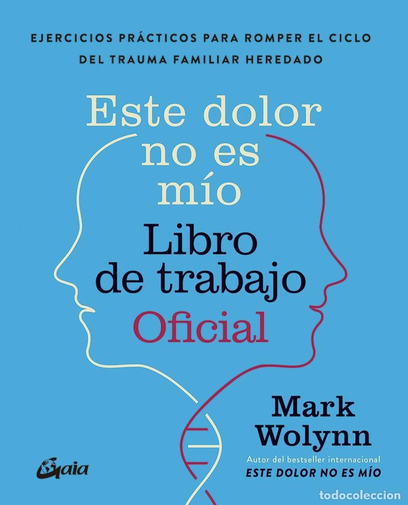 Libros: ESTE DOLOR NO ES MIO LIBRO DE TRABAJO OFICIAL - WOLYNN, MARK