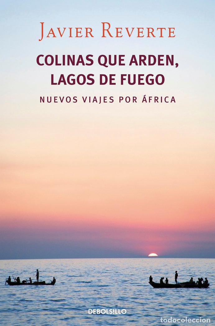 Libros: COLINAS QUE ARDEN LAGOS DE FUEGO - REVERTE, JAVIER