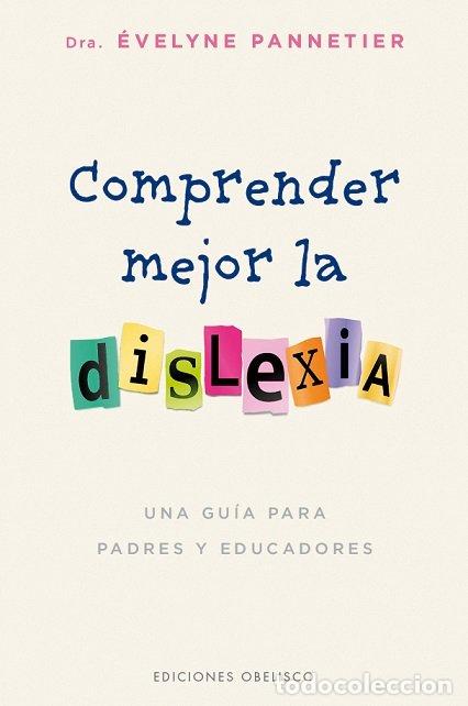Libri: COMPRENDER MEJOR LA DISLEXIA - PANNETIER, EVELYNE
