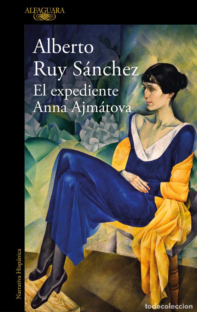 Libri: EL EXPEDIENTE ANNA AJMATOVA - RUY SANCHEZ, ALBERTO