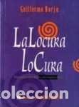 Libri: LOCURA LO CURA, LA - BORJA, GUILLERMO