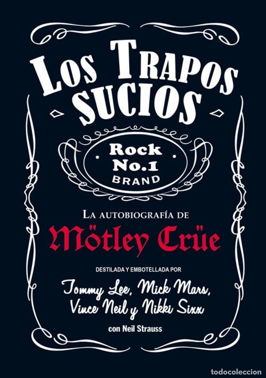 Libros: LOS TRAPOS SUCIOS. MOTLEY CRUE - Strauss, Neil