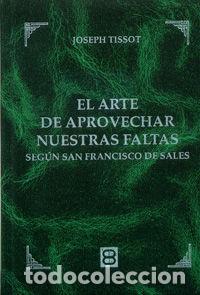 Libri: ARTE DE APROVECHAR NUESTRAS FALTAS,EL - TISSOT, JOSEPH