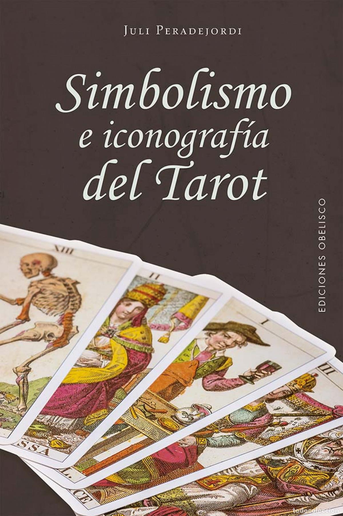 Libri: SIMBOLISMO E ICONOGRAF&Iacute;A DEL TAROT - PERADEJORDI, JULI