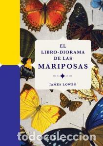 B&uuml;cher: EL LIBRO-DIORAMA DE LAS MARIPOSAS - James Lowen