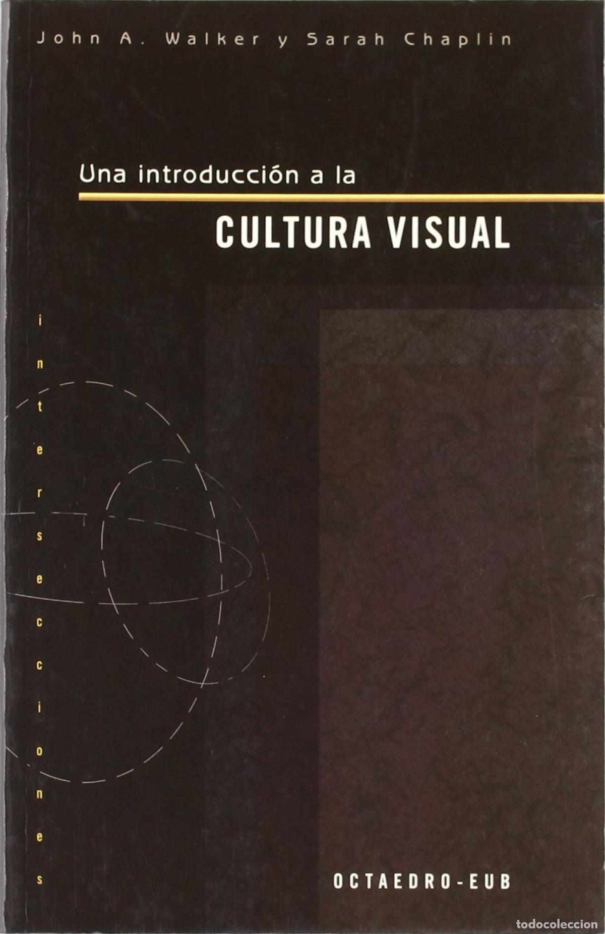 Libros: UNA INTRODUCCI&Oacute;N A LA CULTURA VISUAL - Walker, John A