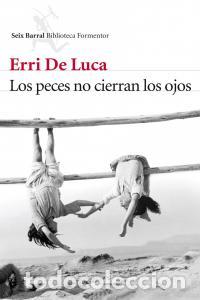 Libri: PECES NO CIERRAN LOS OJOS,LOS - DE LUCA, ERRI