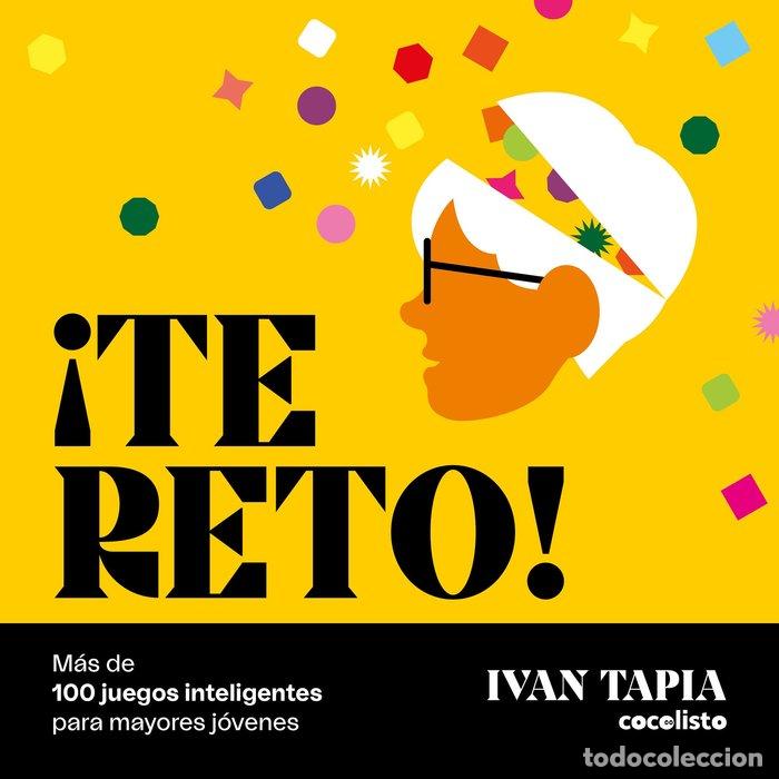 books: TE RETO MAS DE 100 JUEGOS INTELIGENTES PARA MAYORES JOVENES - IVAN TAPIA