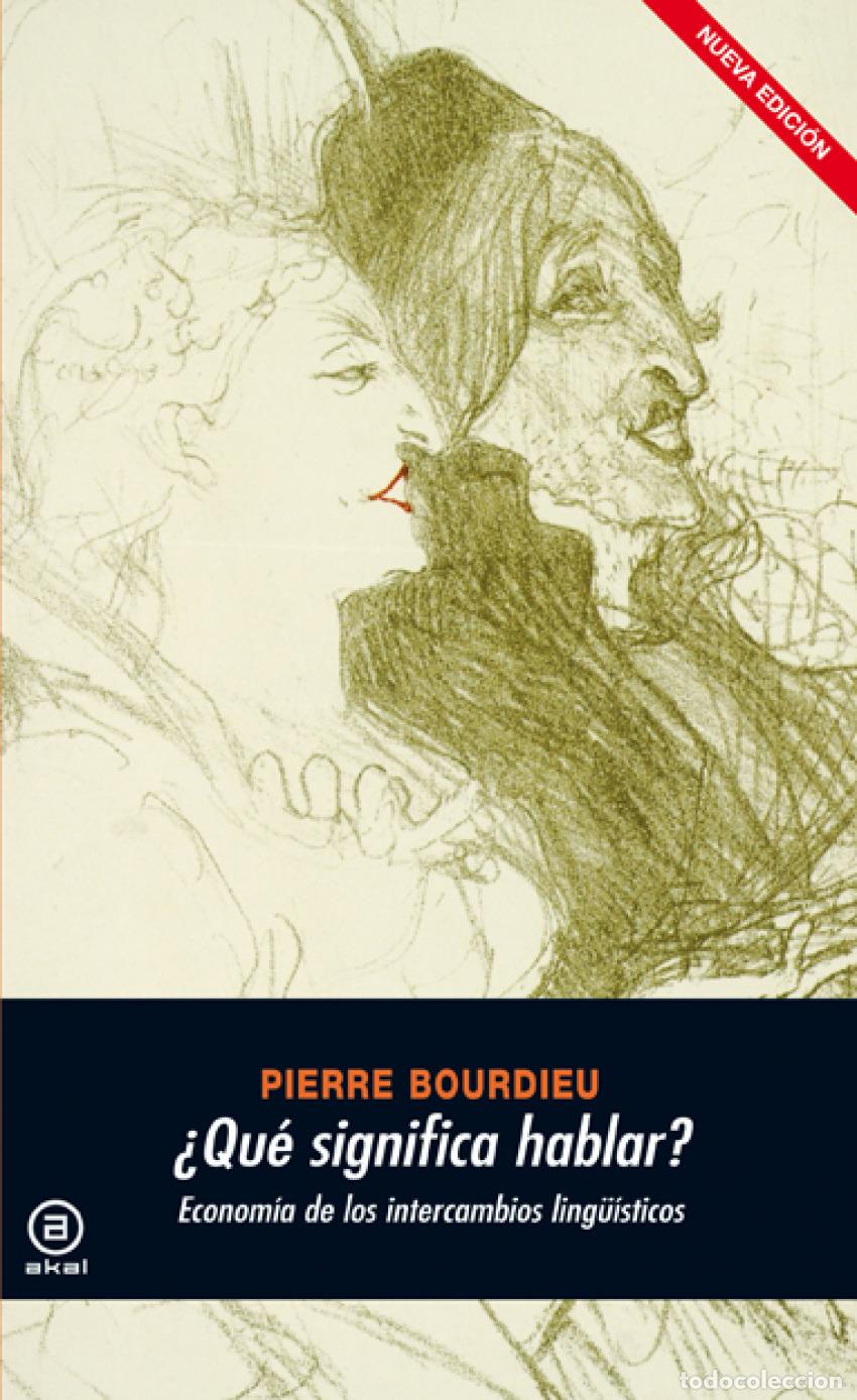 Livres: &iquest;QUE SIGNIFICA HABLAR?:ECONOM&Iacute;A INTERCAMBIOS LING&Uuml;&Iacute;STICOS - Bourdieu, Pierre