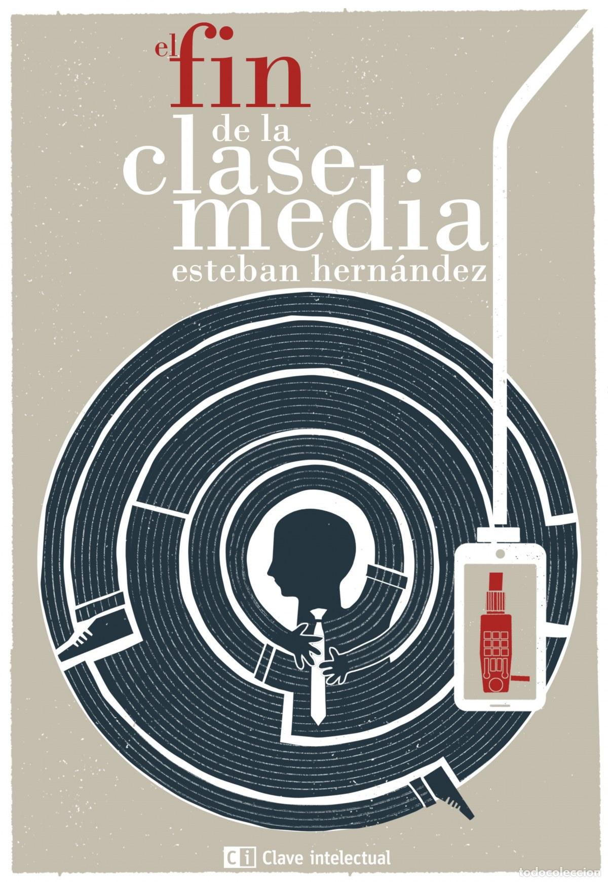 B&uuml;cher: EL FIN DE LA CLASE MEDIA - Hernandez, Esteban