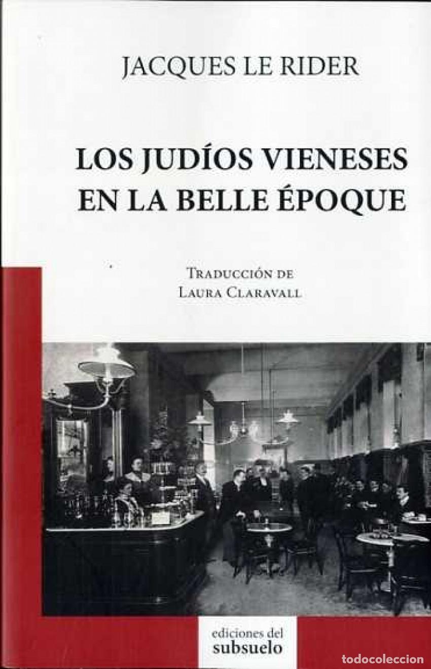 Livres: LOS JUD&Iacute;OS VIENESES EN LA BELLE &Egrave;POQUE - Le Rider, Jacques