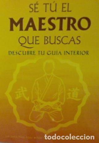 Libri: S&Egrave; TU EL MAESTRO QUE BUSCAS.DESCUBRE TU GUIA INTERIOR - Santos Nalda, Jos&eacute;