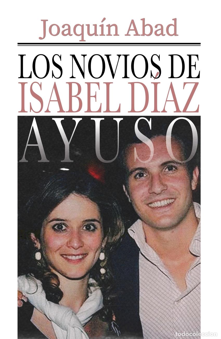 Libros: LOS NOVIOS DE ISABEL D&Iacute;AZ AYUSO - ABAD, JOAQUIN