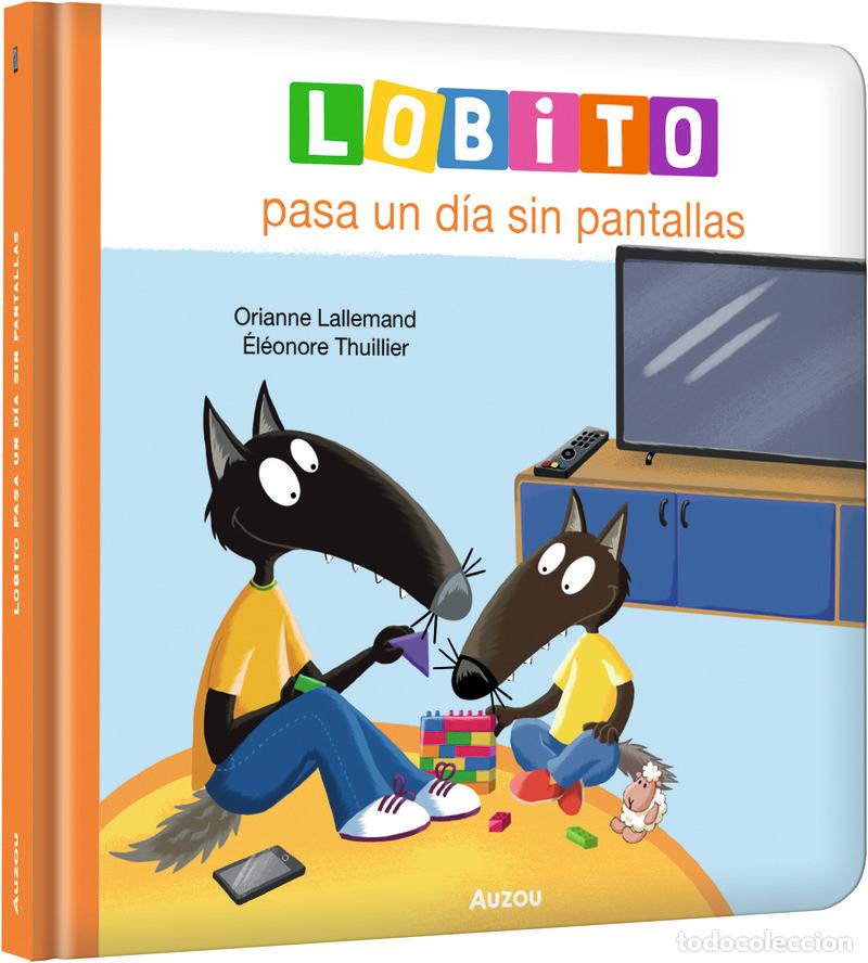 Libros: LOBITO PASA UN D&Iacute;A SIN PANTALLAS - Orianne Lallemand