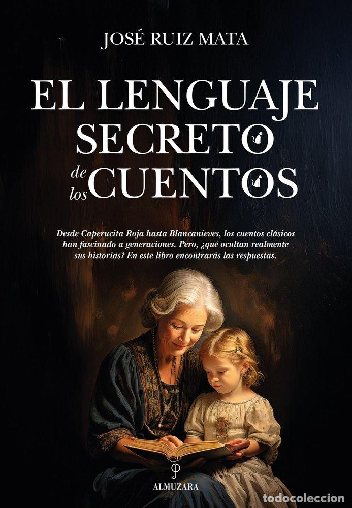 Libri: EL LENGUAJE SECRETO DE LOS CUENTOS - Jos&eacute; Ruiz Mata