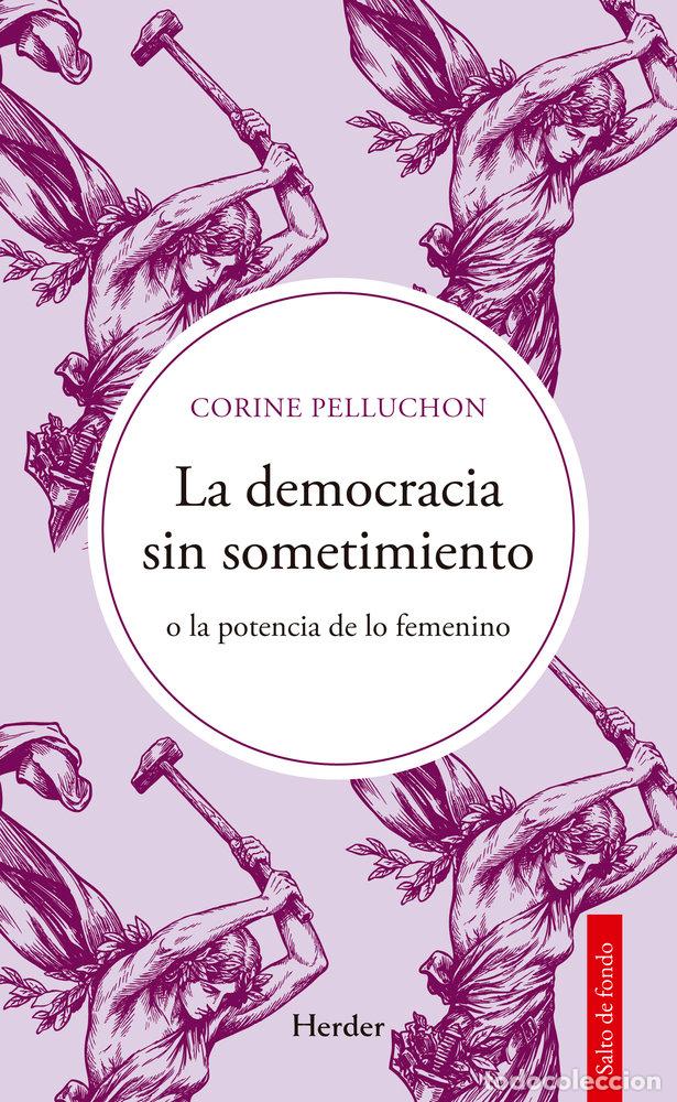 Libri: LA DEMOCRACIA SIN SOMETIMIENTO - Corine Pelluchon