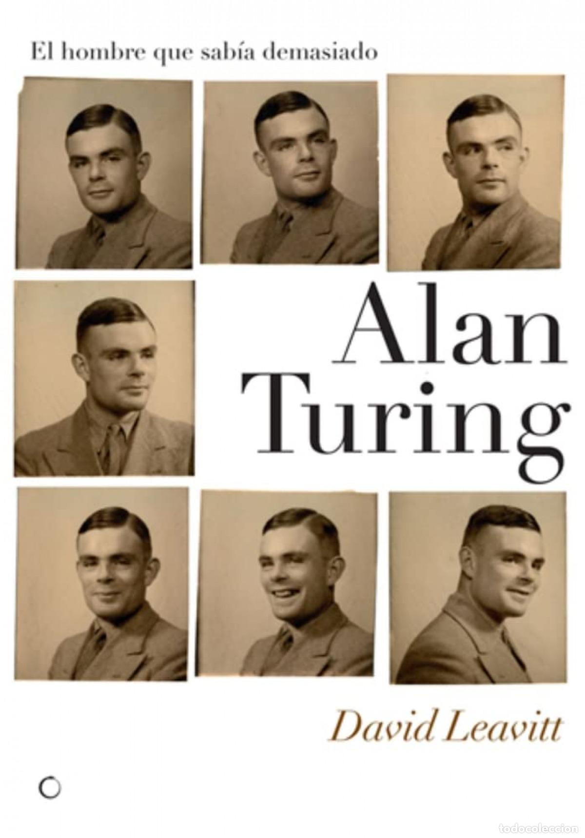 Libros: ALAN TURING. EL HOMBRE QUE SAB&Iacute;A DEMASIADO - Leavitt, David