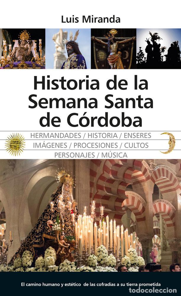 Libros: HISTORIA DE LA SEMANA SANTA DE CORDOBA - MIRANDA GARCIA, LUIS JESUS