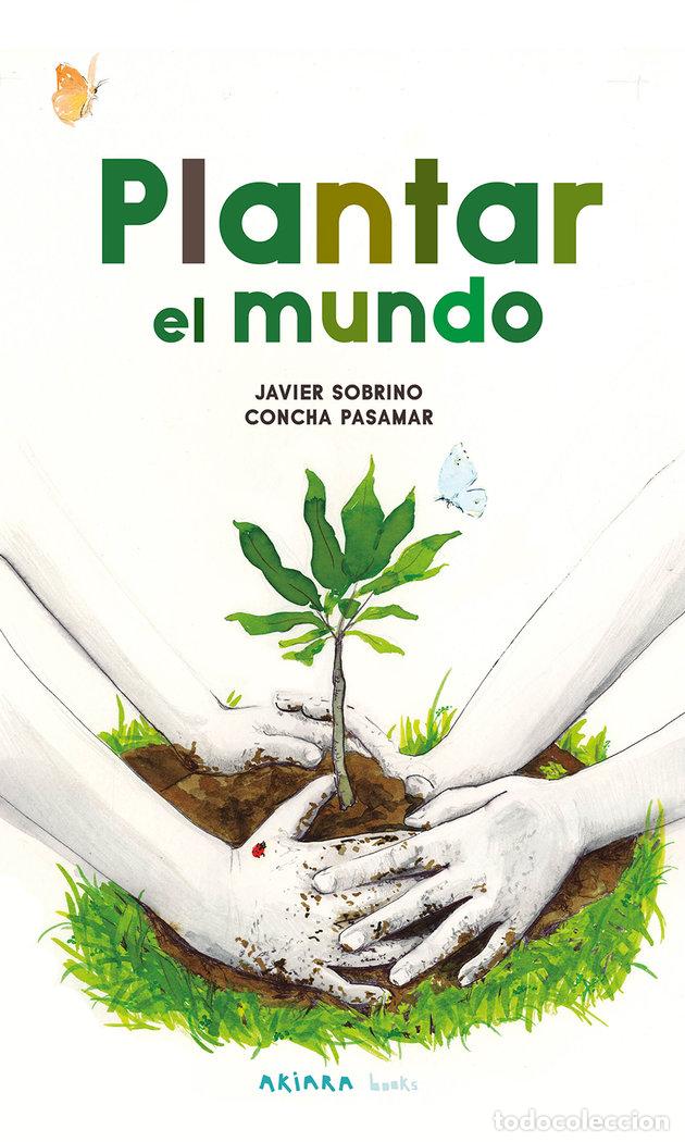 B&uuml;cher: PLANTAR EL MUNDO - SOBRINO, JAVIER