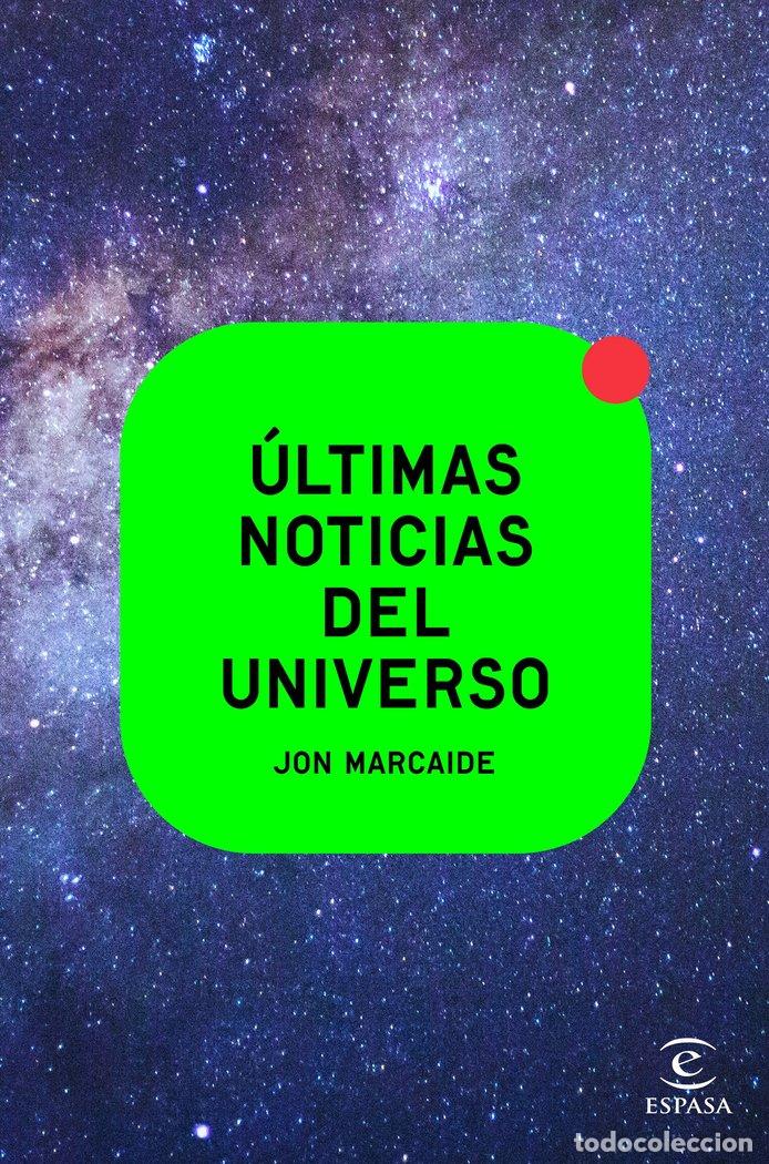 Libri: ULTIMAS NOTICIAS DEL UNIVERSO - JON MARCAIDE