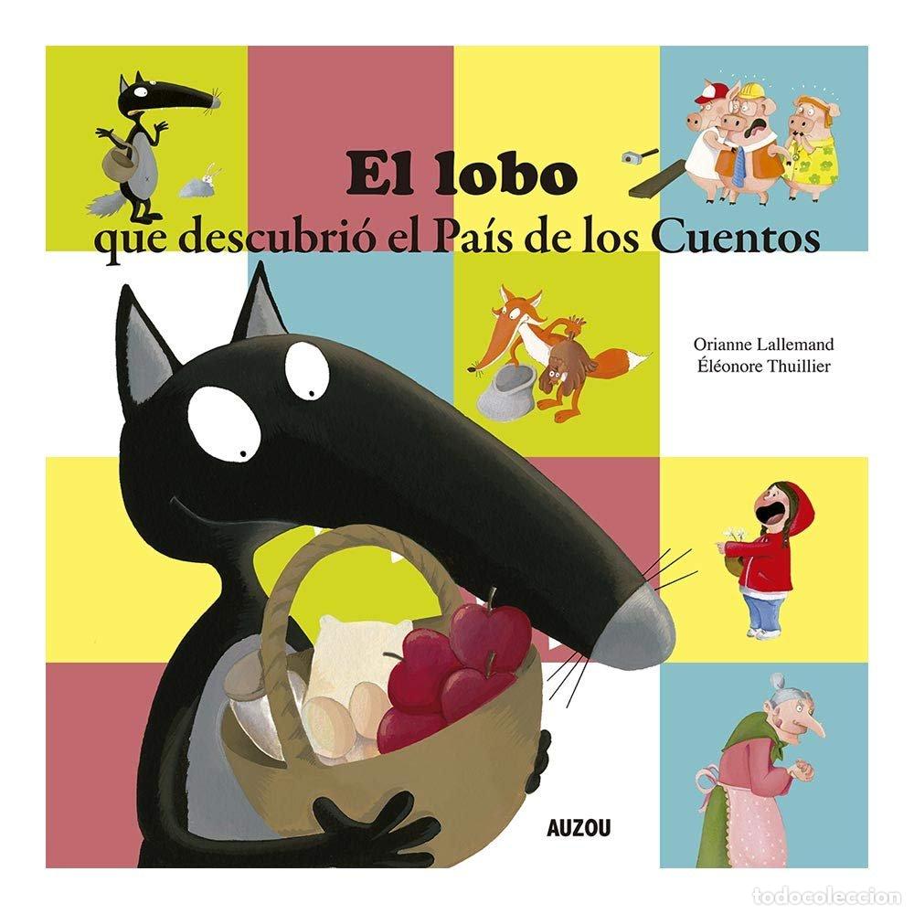 Libri: EL LOBO QUE DESCUBRI&Oacute; EL PA&Iacute;S DE LOS CUENTOS - Lallemand, Orianne