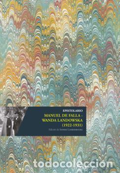 Libros: EPISTOLARIO MANUEL DE FALLA - WANDA LANDOWSKA (1922-1931) - FALLA, MANUEL DE / LANDOWSKA,