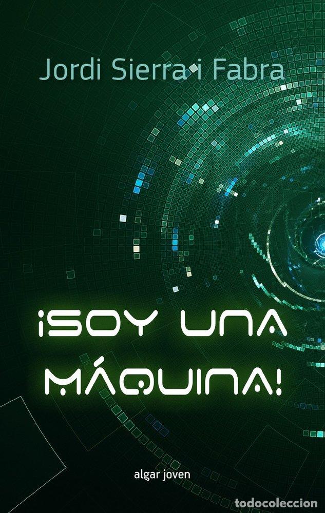 Libros: SOY UNA MAQUINA - SIERRA I FABRA, JORDI