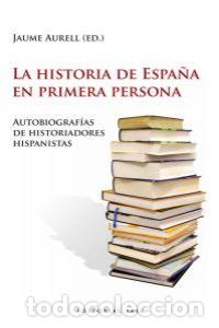 Libri: HISTORIA DE ESPA&Ntilde;A EN PRIMERA PERSONA,LA - AURELL, JAUME