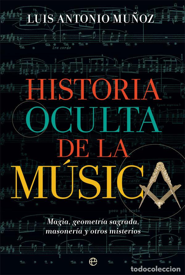 Libri: HISTORIA OCULTA DE LA MUSICA - MU&Ntilde;OZ, LUIS ANTONIO