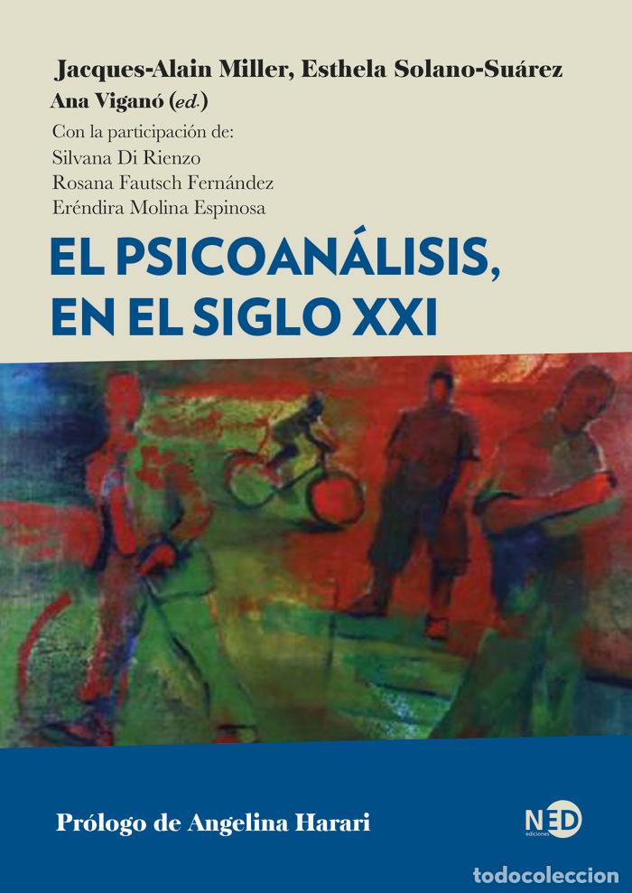 Libri: EL PSICOANALISIS EN EL SIGLO XXI - MILLER, JACQUES ALAIN