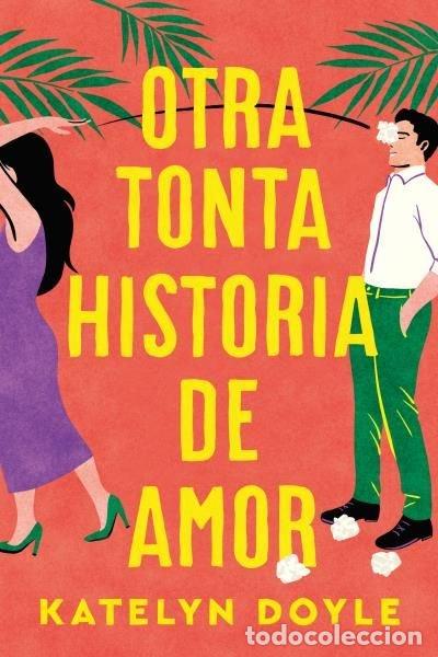 Libros: OTRA TONTA HISTORIA DE AMOR - DOYLE, KATELYN