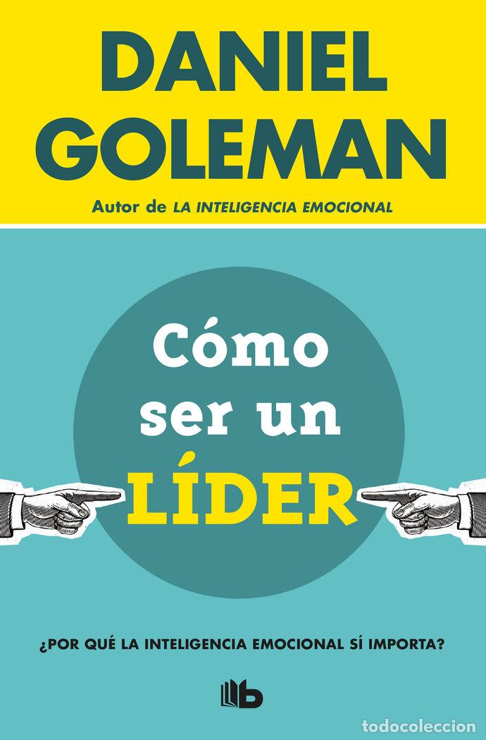 Libros: C&Oacute;MO SER UN LIDER - Goleman, Daniel - Foto 1